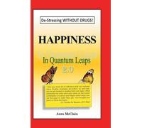 Happiness In Quantum Leaps 2.0: De-Stressing WITHOUT DRUGS!