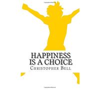 Happiness Is A Choice: Not An Accident