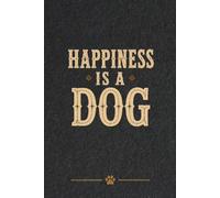 Happiness Is a Dog: Dog Lover Notebook | 120 Lined Pages | 6 x 9 Journal | Gift for Dog Owners