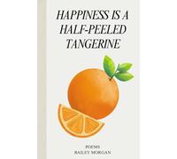 Happiness Is a Half-Peeled Tangerine