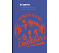 Happiness Is Being Outdoors With Hikers Tent And Mountain Scene On Blue Cover Gift For Men Women Adventure: Notebook