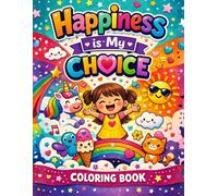 Happiness Is My Choice Coloring Book for Kids Ages 3-7: Positive Emotions, Joy & Mindfulness Coloring Pages | Confidence, Gratitude & Self-Love Activity Book for Children