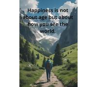 Happiness is not about age but about how you see the world.: Motivational Quotes Journal for Men | Lined Paper | Notebook to Write