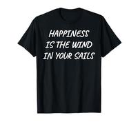 Happiness Is The Wind In Your Sails Camiseta