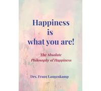 Happiness is what you Are!: Universal Encyclopaedia of Lasting Happiness