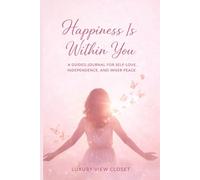 Happiness Is Within You: A Guided Journal for Self-Love, Independence, and Inner Peace