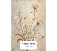Happiness Journal: Gratitude and joy in every moment