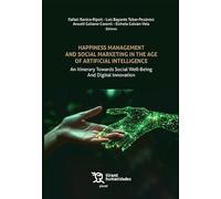Happiness management and social marketing in the age of artificial intelligence. An Itinerary Towards Social Well-Being And Digital Innovation (Plural)