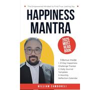 Happiness Mantra: The Empowered Mindset to Find True, Lasting Joy - Includes 21-Day Challenge & Daily Journal