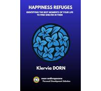 Happiness refuges: Identifying the best moments of your life to find shelter in them (Neon anthropocene Sélection développement personnel)