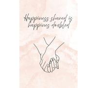 Happiness shared is happiness doubled: Motivational Notebook, Appreciation Gift, Positive Affirmation Journal