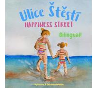 Happiness Street - Ulice Štěstí: Α bilingual children's picture book in English and Czech (Czech Bilingual Books - Fostering Creativity in Kids)