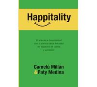 Happitality: El arte de la hospitalidad con la ciencia de la felicidad en espacios de calma y conexión