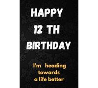 Happy 12 th birthday I'm heading towards a life better: Notebook/Diary Gift/Journal, 110 Blank pages 6x9 inches Matte finish decorated cover .