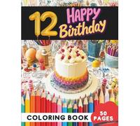 Happy 12th Birthday Coloring Book for Kids: 50 Pages of Birthday Celebration Scenes (Coloring Books for 12 years Olds)