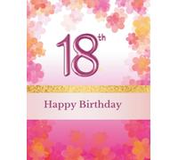 Happy 18th Birthday Guest Book: Memory Book for entries with best wishes. memories and photos from your guests celebrating your 18th birthday with you together