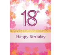 Happy 18th Birthday Guest Book: Memory Book for entries with best wishes. memories and photos from your guests celebrating your 18th birthday with you together