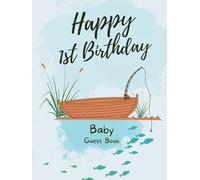 Happy 1st Birthday Baby Guest Book: Hardcover Baby Boy First Anniversary Party Sign in Memory Keepsake with Gift Log Tracker & Photos Space | Fishing Lake Boat Themed