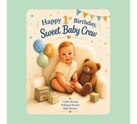 Happy 1st Birthday, Sweet Baby Crew: A First Birthday Keepsake Celebrating Family, Faith, and Love