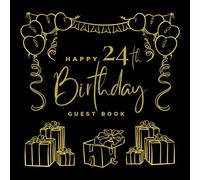 Happy 24th Birthday Guest Book: Birthday Party Sign Book For Adults With Blank Pages For Write Best Wishes And Messages, Paste Photo - Visitors scrapbook For Family And Friends