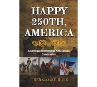 Happy 250th, America: A Semiquincentennial Anniversary Celebration