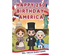 Happy 250th Birthday America!: A Fun American Trivia Book for Kids Ages 6-10: Discover USA History, Symbols & 4th of July Facts
