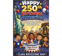 Happy 250th Birthday, America: A Heartwarming Children’s Storybook About Freedom, Unity, and Hope for Kids