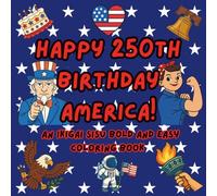 Happy 250th Birthday America!: An Ikigai Sisu Bold and Easy Coloring Book (Happy 250th Birthday America: A Celebration of Liberty and Legacy)