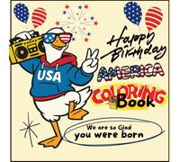Happy 250th Birthday, America Coloring Book: I'm so Glad you were Born (America 250 fun book)
