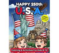Happy 250th U.S.A. Coloring and Activities for Kids 8-12: 1000+ Clues & More - ALL-IN-ONE - Pages to Color, Spot the Difference, Mazes, Word Search, Crosswords, Sudoku, Riddles, Trivia Facts, Jokes
