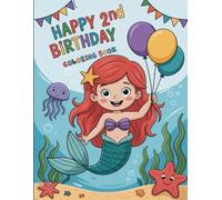 Happy 2nd Birthday Coloring Book: Adorable Mermaid-Themed Coloring Pages to Celebrate a 2-Year-Old Girl’s Birthday