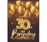 Happy 30th Birthday Guest Book: To collect best Wish message and photo from friends and family on Birthday party - Fun and Festive Keepsake Memory Book Gift