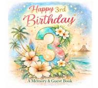 Happy 3rd Birthday: A Tropical Memory & Guest Book for Birthday Wishes, Smiles & Special Moments