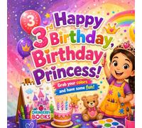 Happy 3rd Birthday, Birthday Princess!: A Cute Birthday Coloring Book for 3-Year-Old Girls