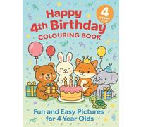 Happy 4th Birthday Colouring Book: Fun and Easy Pictures for 4 Year Olds (Happy Birthday Coloring Books Collection)