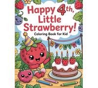 Happy 4th, Little Strawberry!: Coloring Book for Kid: Sweet Birthday Adventures to Color & Enjoy