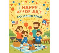 Happy 4th of July Coloring Book Ages 3-5: Family Parade, Fireworks & Holiday Fun for Toddlers and Preschoolers