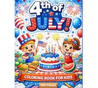 Happy 4th of July Coloring Book for Kids: 100 Fun and Easy Patriotic Coloring Pages | Fireworks, Flags, and Summer Activities | Perfect for Kids Ages 4-8