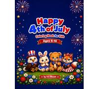 Happy 4th of July Coloring Book for Kids Ages 6-10: Cute Kawaii Patriotic Animals, Fireworks and Fun Independence Day Designs for Kids
