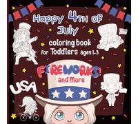 Happy 4th of July Coloring Book for Toddlers: Fun High-Contrast Fireworks! & More.. Coloring Pages for Babies Ages 1-3 That Helps Visual Development - Independence Day Present