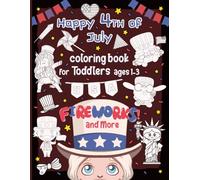 Happy 4th of July Coloring Book for Toddlers: Fun High-Contrast Fireworks! & More.. Coloring Pages for Babies Ages 1-3 That Helps Visual Development - Independence Day Present