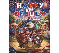 Happy 4th of July Coloring Book: Fun and Easy Patriotic Summer Coloring Pages for Kids and Teens