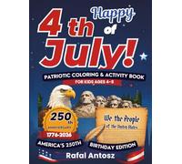 Happy 4th of July!: Patriotic Coloring and Activity Book for Kids Ages 4-8 | America’s 250th Birthday Edition | 1776-2026