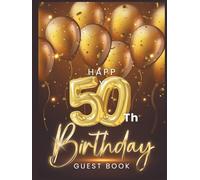 Happy 50th Birthday Guest Book: To collect best Wish message and photo from friends and family on Birthday party - Fun and Festive Keepsake Memory Book Gift