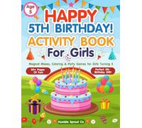 Happy 5th Birthday Activity Book for Girls: Magical Mazes, Coloring & Party Games for Girls Turning 5