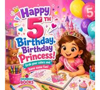 Happy 5th Birthday, Birthday Princess!: A Magical Birthday Coloring Book for 5-Year-Old Girls