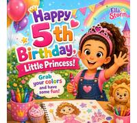 Happy 5th Birthday, Little Princess!: A Fun Birthday Coloring Book for 5-Year-Old Girls with Cute, Easy Designs to Color, Celebrate, and Enjoy