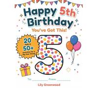 Happy 5th Birthday - You've Got This!: 20 Skills & 50+ Activities for a Big Year Ahead