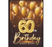 Happy 60th Birthday Guest Book: To collect best Wish message and photo from friends and family on Birthday party - Fun and Festive Keepsake Memory Book Gift