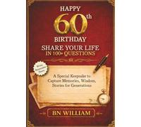Happy 60th Birthday; The Journey So Far, Share Your Life in 100+ Questions, Tell Me Your Story (60th Birthday Gifts): A Special Keepsake to Capture Memories, Wisdom, and Stories for Generations